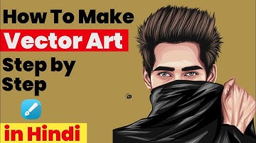 How to Make Vector Art Step by Step in Hindi  |  Vector Art Tutorial  |  Dev EditZ