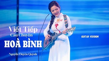 Viết Tiếp Câu Chuyện Hoà Bình (Guitar Version) - Nguyễn Duyên Quỳnh x Nguyễn Văn Chung