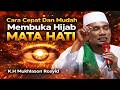 Cara Cepat Membuka MATA HATI‼️K.H.Mukhlason Rosyid