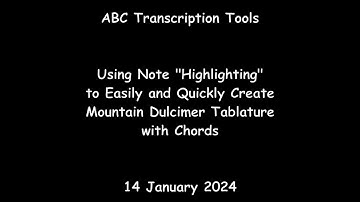 ABC Transcription Tools - Using Note "Highlighting" to Easily Create Dulcimer Tablature with Chords