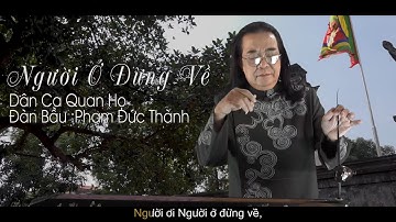 NGƯỜI Ở ĐỪNG VỀ-Đàn bầu: PHẠM ĐỨC THÀNH