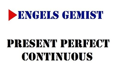 Present Perfect Continuous
