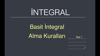 Basit İntegral Alma Kuralları Test 1