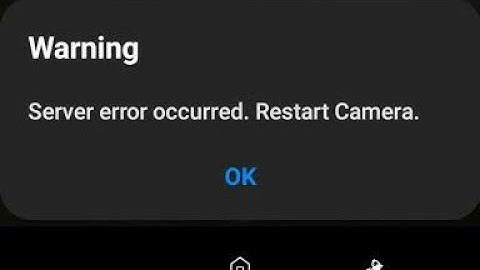 server error occurred restart camera s7, s8