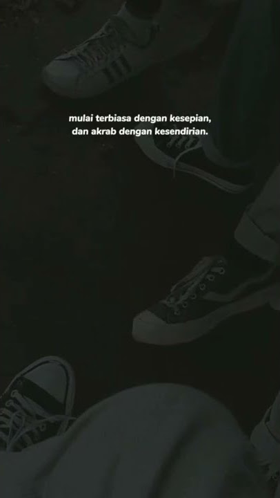 story wa 30 detik | mulai terbiasa dg kesepian