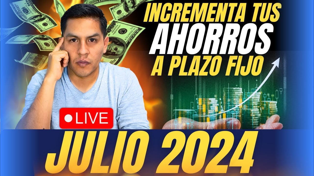 Los mejores DEPOSITOS a PLAZO FIJO 🇵🇪 JULIO 2024 💰 Campaña FIESTAS ...