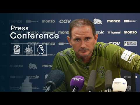 Frank Lampard Pre-Match Press Conference | Coventry City vs Newcastle United | Premier League