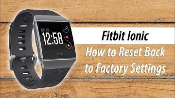 Fitbit Ionic How to Reset Back to Factory Settings