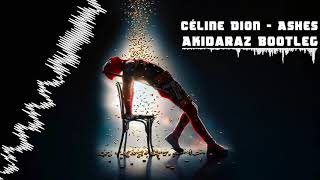 Céline Dion - Ashes (Akidaraz Hardstyle Bootleg)