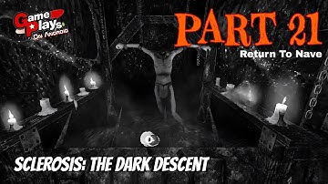 Sclerosis: The Dark Descent Walkthrough Part 21. Return To Nave