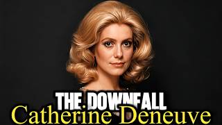 The Downfall of Catherine Deneuve — Catherine Deneuve's Untold Story
