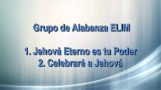 Video thumbnail of "Elim - Jehová Eterno es tu Poder, Celebraré a Jehová! Letra!"