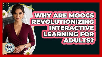 Why Are MOOCs Revolutionizing Interactive Learning For Adults? - Learn As An Adult