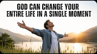 GOD CAN CHANGE YOUR ENTIRE LIFE IN A SINGLE MOMENT | CHRISTIAN MOTIVATION