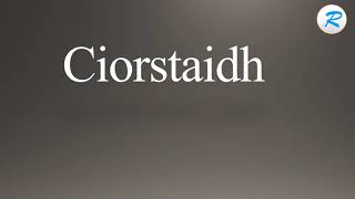 How to pronounce Ciorstaidh