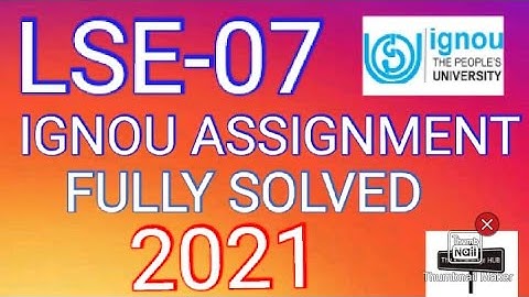 LSE-07 IGNOU FULLY SOLVED ASSIGNMENT -2021
