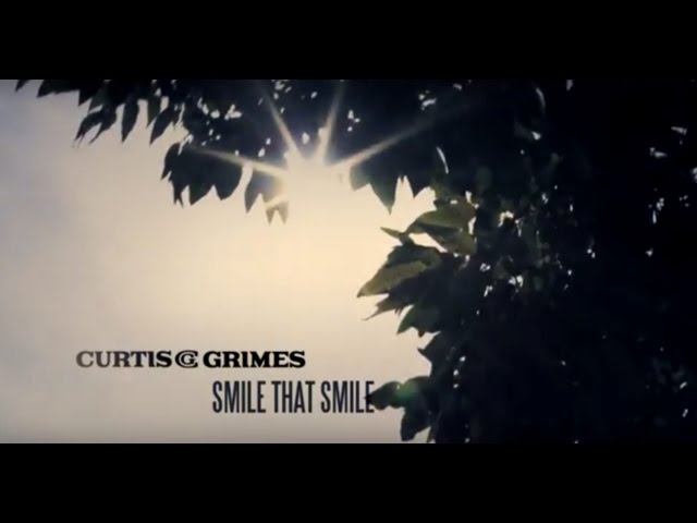 Watch Curtis Grimes "Smile That Smile" Lyric Video on YouTube Watch Curtis Grimes "Smile That Smile" Lyric Video on YouTube