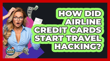 How Did Airline Credit Cards Start Travel Hacking? - Crazy About Credit Cards