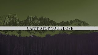 Can't Stop Your Love // Ben Cantelon // The Ascent Official Lyric Video chords