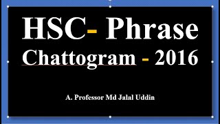 HSC- Phrase Chattogram Board - 2016.১০০% পরীক্ষার প্রস্তুতি।