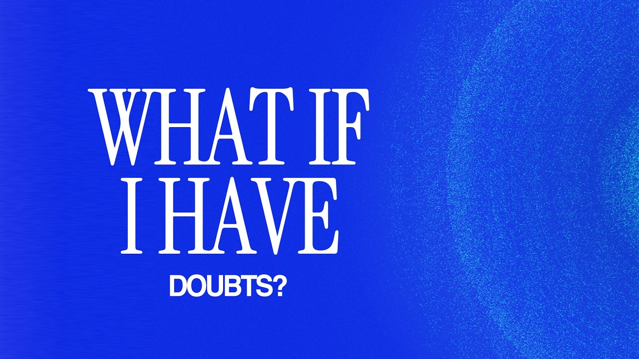 What if I have doubts?