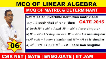 #06  mcq of matrix and determinate | GATE 2015 Invertible hermitian  M^2+xM+yI