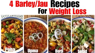 4 Healthy Barley / Jau Recipe | how to make Barley poha, Upma, burji, salad | for Weight Loss