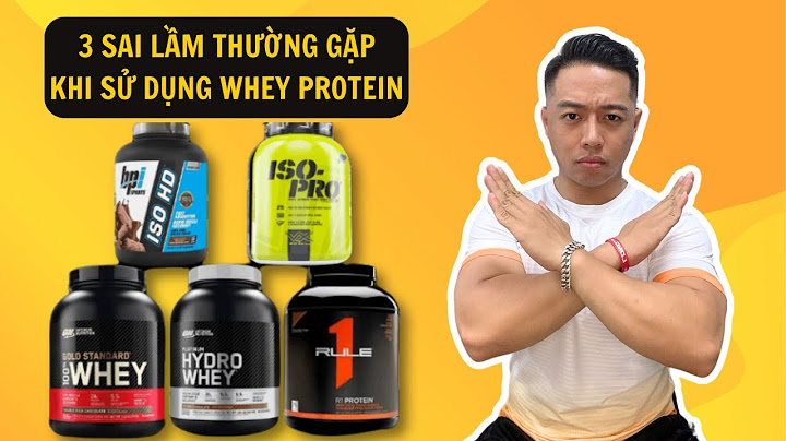 3 Sai Lầm Phổ Biến Cần Tránh Khi Sử Dụng Whey Protein – Để Tăng Cơ, Giảm Mỡ Hiệu Quả
