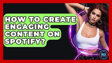 How To Create Engaging Content On Spotify? - Electronic Mix Masters