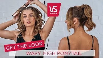 Get The Look: Wavy High Ponytail | VS Sassoon