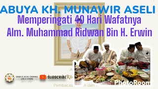 ABUYA KH. MUNAWIR ASELI - Memperingati 40 Hari Wafatnya Alm. Muhammad Ridwan Bin H. Erwin 07-01-2023