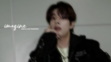 imagine; jake as your boyfriend.