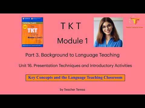 TKT, Module 1, Unit 16: 16.4. Key Concepts and the Language Teaching Classroom