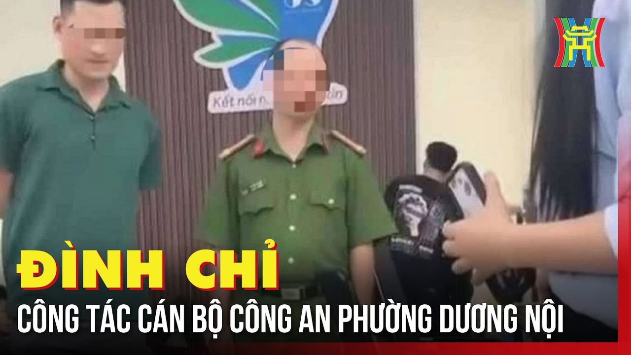 Đình chỉ công tác cán bộ Công an phường Dương Nội | Bản tin 141