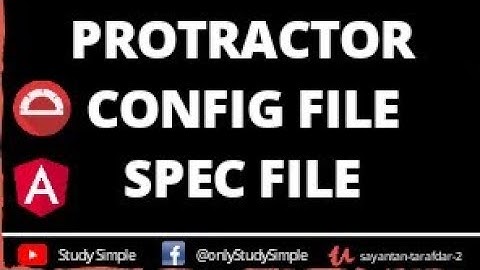 Learn How to Create a spec and config File | Protractor Angular Web Testing | Study Simple Series