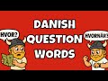 Hvem Hvad Hvor Learn Danish Question Words In Under 10 Minutes 
