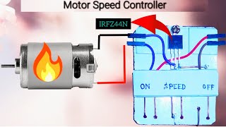 DC MOTOR SPEED CONTROLLER USING IRFZ44N MOSFET DIY SPEED CONTROLLER