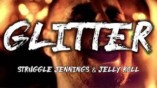 Struggle Jennings & Jelly Roll - “Glitter” (music)