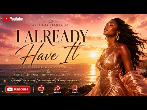 I Already Have It ✨ | 432Hz Manifestation Music | Divine Feminine Energy | Law of Assumption
