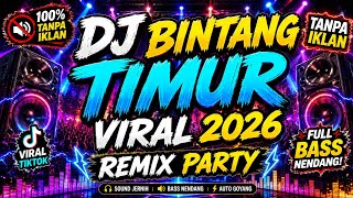 🔥 DJ BINTANG TIMUR TERBARU 2026 ✨ FULL BASS JEDAG JEDUG TERBARU 🎧 REMIX PARTY PALING DICARI