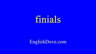 How to pronounce finials in American English