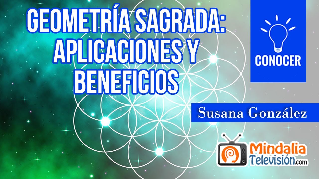 Geometría Sagrada: aplicaciones y beneficios, por Susana González