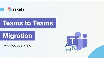Teams to Teams Migration | Overview | Saketa Migrator Guides