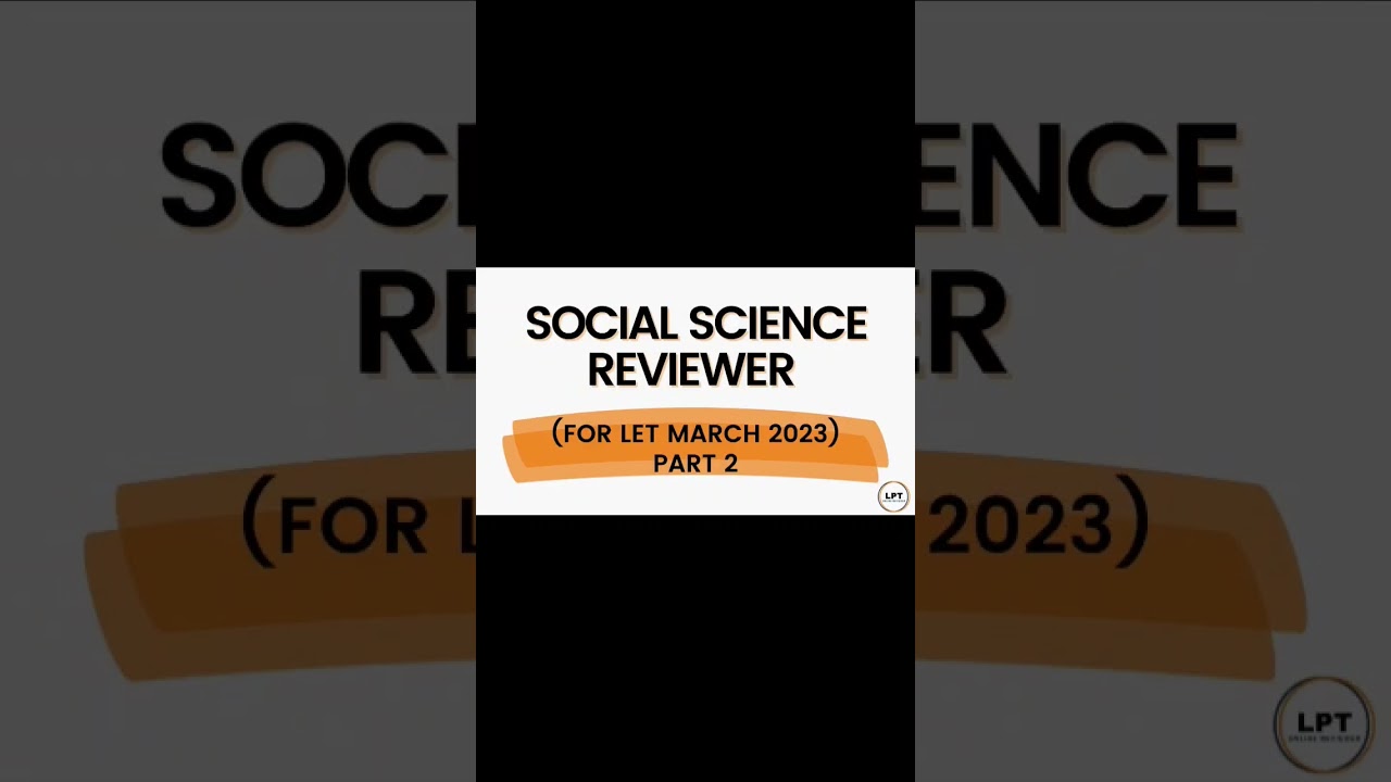 SOCIAL SCIENCE REVIEWER (FOR LET MARCH 2023 PART 2) https://youtu.be/B2LBe9lY8Go
