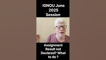 IGNOU JUNE 2025 Session Assignment result not declared? What to do next ?