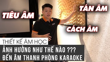 Thế Nào Là Hệ Thống Tiêu Âm - Tán Âm - Cách Âm Trong Phòng Karaoke ? | Thiên Vũ Audio