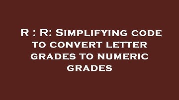 R : R: Simplifying code to convert letter grades to numeric grades
