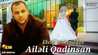 Elvin Memmedov - Ailəli Qadinsan 2023