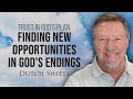 Trust In God&#39;s Plan: Finding New Opportunities in God&#39;s Endings | Dutch Sheets