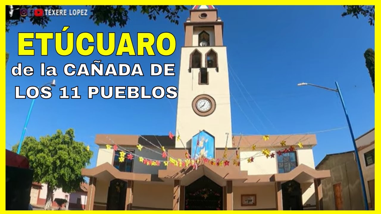 Etucuaro Michoacan el pueblo Guerrero de la cañada de los 11 pueblos